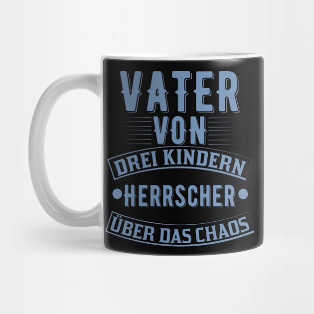 Vater von drei Kindern - Herrscher über das Chaos by HBfunshirts